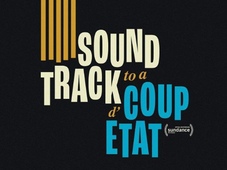 Soundtrack to a Coup d'État |  Cinéma