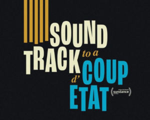 Soundtrack to a Coup d'État |  Cinéma