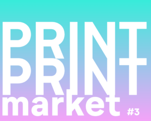 print print market #3 | Festival Expos