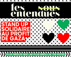 LES SOUS-ENTENDU·E·S I FOCUS GAZA | Associatif Stand-up