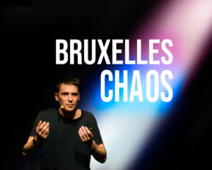 Bruxelles Chaos |  Stand-up